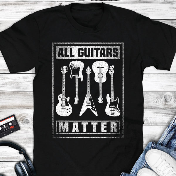 All Guitars Matter Funny T-shirt