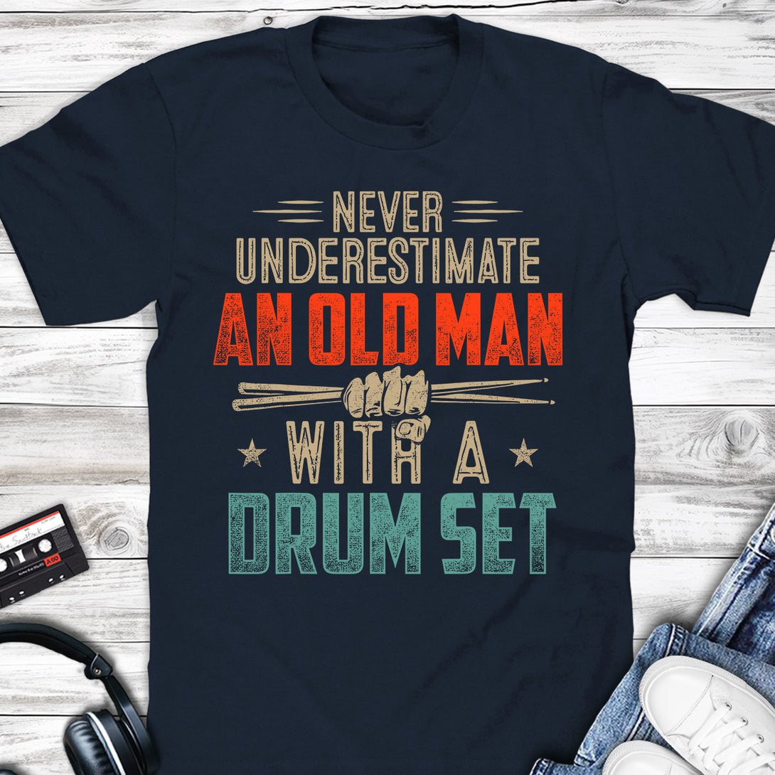Never Underestimate An Old Man With A Drum Set T-shirt Navy