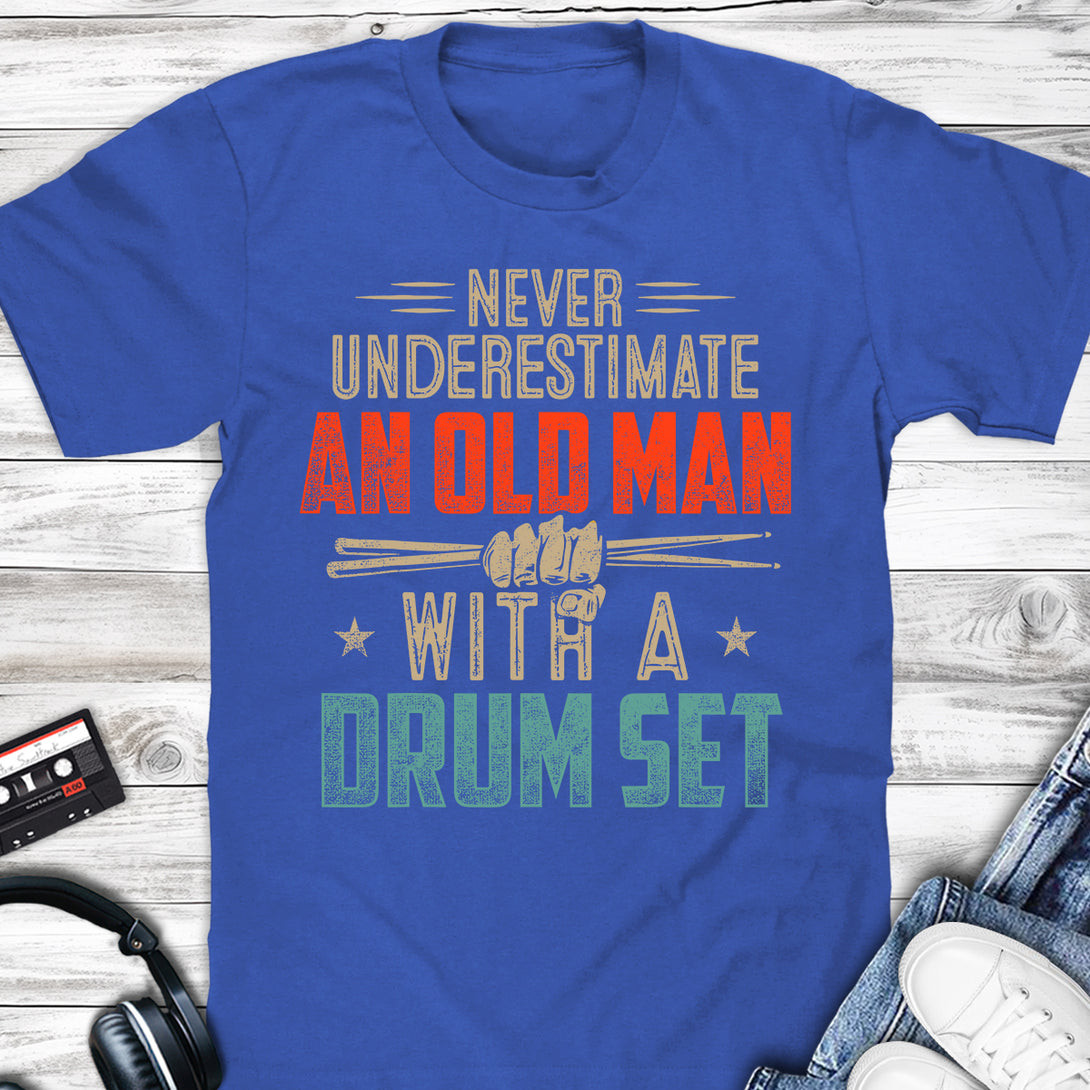 Never Underestimate An Old Man With A Drum Set T-shirt Blue