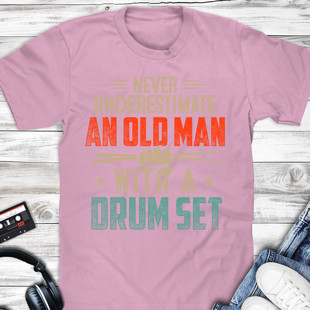 Never Underestimate An Old Man With A Drum Set T-shirt Light Pink