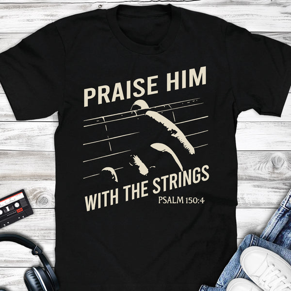 Praise Him With The Strings Bass Guitar T-shirt