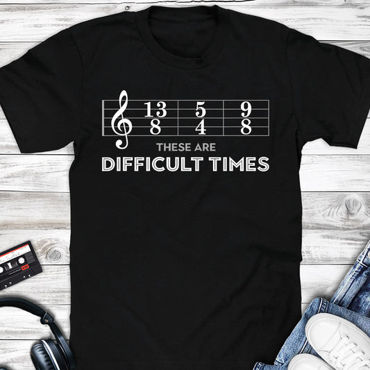 These Are Difficult Times Musician T-shirt